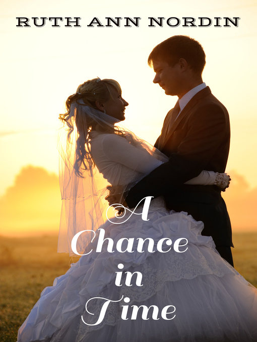 Title details for A Chance in Time by Ruth Ann Nordin - Available